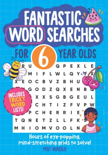 Fantastic Wordsearches for 6 Year Olds: Fun, mind-stretching puzzles to boost children's word power! (Fantastic Wordsearch Puzzles for Kids, Band 1)