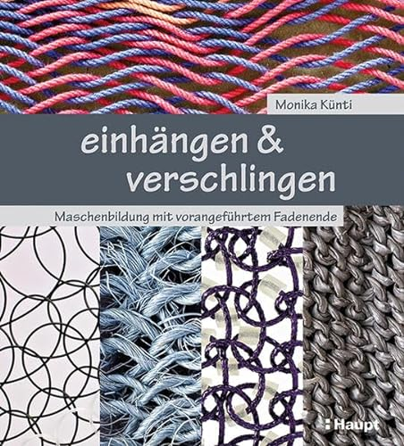 einhängen & verschlingen: Maschenbildung mit vorangeführtem Fadenende