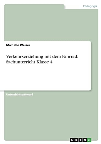 Verkehrserziehung mit dem Fahrrad: Sachunterricht Klasse 4
