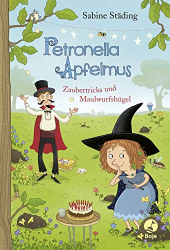 Petronella Apfelmus - Zaubertricks und Maulwurfshügel (Band 8): Geburtstagsparty und Gartenzauber – mach dich mit der kleinen Apfelhexe auf den Weg unter die Erde
