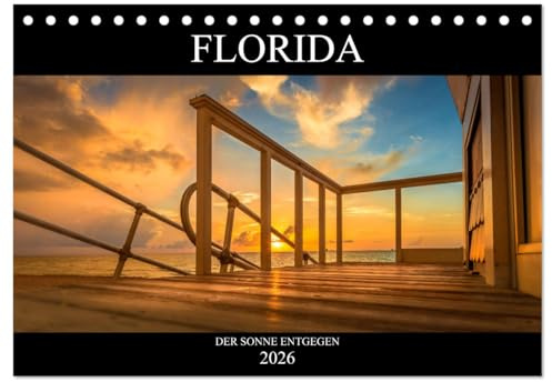 Florida. Der Sonne entgegen. (Tischkalender 2026 DIN A5 quer), CALVENDO Monatskalender: Traumhafte Sonnenauf- und -untergänge an den Küsten Floridas. (CALVENDO Orte)