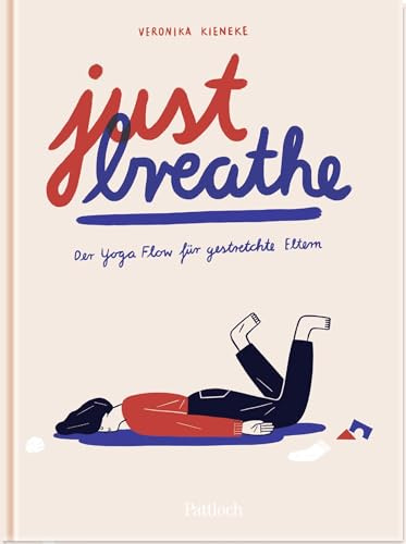 Just breathe: Der Yoga-Flow für gestretchte Eltern | Lustiges Geschenk für müde Mamas und Papas (Geschenke für frischgebackene Mütter)