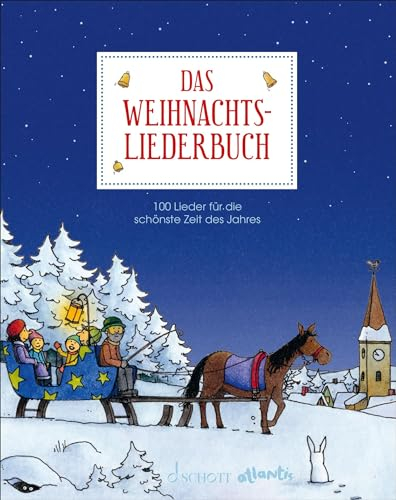 Das Weihnachtsliederbuch: 100 Lieder für die schönste Zeit des Jahres