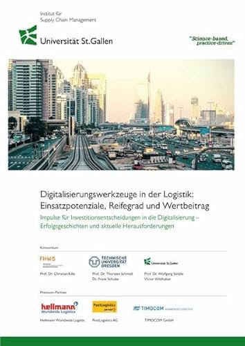 Digitalisierungswerkzeuge in der Logistik: Einsatzpotenziale, Reifegrad und Wertbeitrag: Impulse für Investitionsentscheidungen in die Digitalisierung ... und aktuelle Herausforderungen