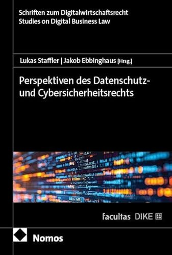Perspektiven des Datenschutz- und Cybersicherheitsrechts (Schriften zum Digitalwirtschaftsrecht | Studies on Digital Business Law)
