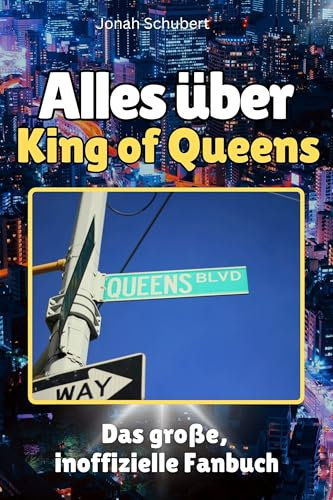 Alles über King of Queens - Komplett in Farbe: Das große, inoffizielle Fanbuch