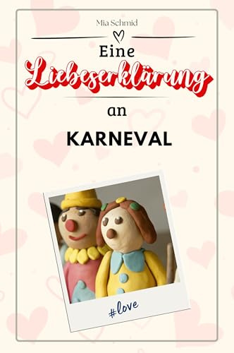 Eine Liebeserklärung an den Karneval - Die große Hommage - das perfekte Geschenk für Weihnachten und Geburtstag und jeden Anlass