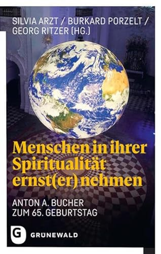 Menschen in ihrer Spiritualität ernst(er) nehmen: Anton A. Bucher zum 65. Geburtstag