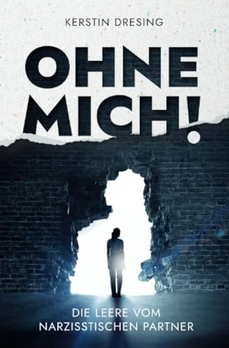 Ohne Mich!: Die Leere vom narzisstischen Partner