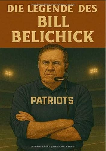 Football Legenden / Die Legende des Bill Belichick