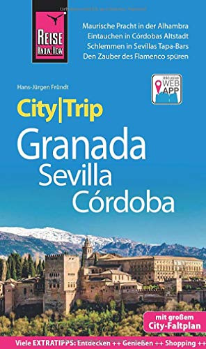 Reise Know-How CityTrip Granada, Sevilla, Córdoba: Reiseführer mit Stadtplan und kostenloser Web-App