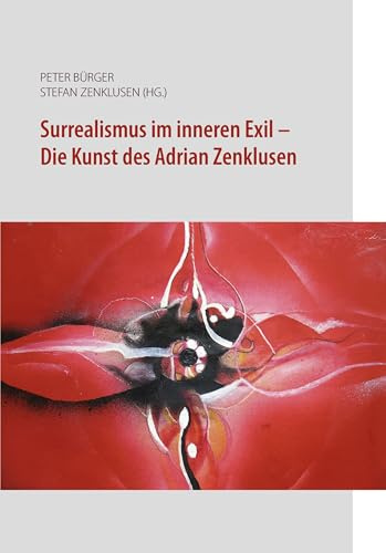 Surrealismus im inneren Exil - Die Kunst des Adrian Zenklusen