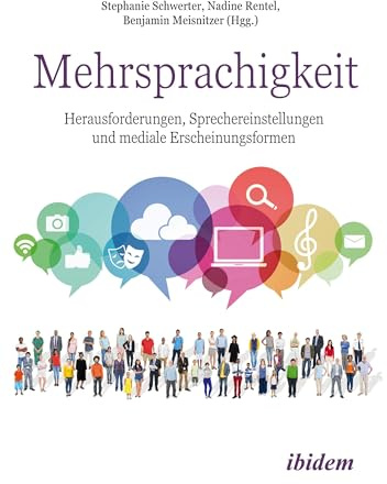 Mehrsprachigkeit: Herausforderungen, Sprechereinstellungen und mediale Erscheinungsformen