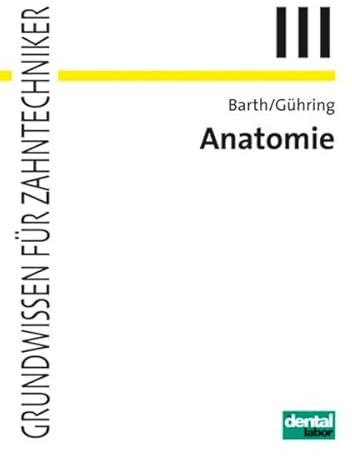Anatomie: Spezielle Biologie des Kausystems (Grundwissen für Zahntechniker)