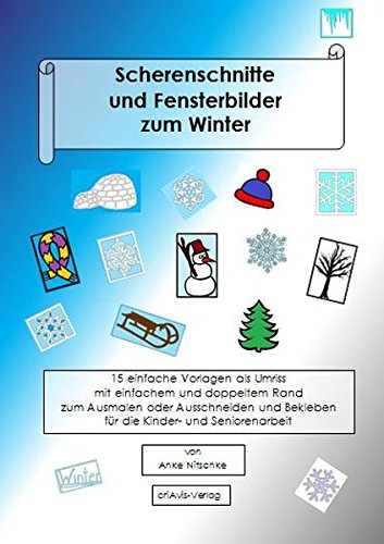 Scherenschnitte und Fensterbilder zum Winter: 15 einfache Vorlagen als Umriss oder Negativ zum Ausmalen oder Ausschneiden für die Kinder- und Seniorenarbeit