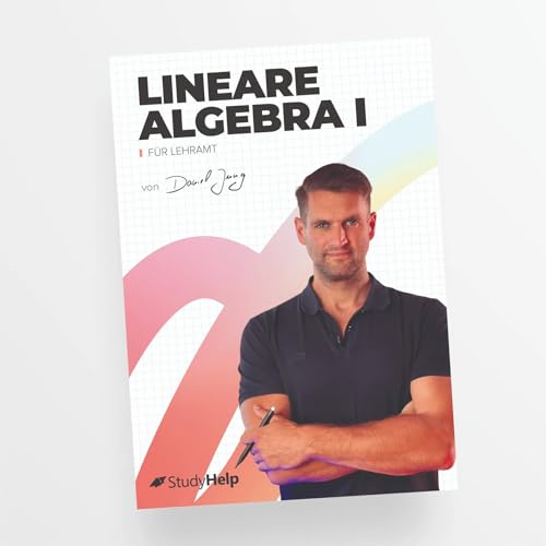Lineare Algebra 1 für Lehramt mit Lernvideos von Daniel Jung: inkl. Aufgaben und ausführlichen Musterlösungen (Lernhefte für das Studium: mit Lernvideos von Daniel Jung)
