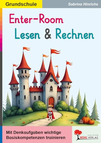 Enter-Room Lesen und Rechnen – Denkaufgaben Grundschule Klasse 2–4 | Logikrätsel Lesekompetenz Mathematik | Escape-Room-Prinzip 32 Seiten | Deutsch & ... Denkaufgaben die Basiskompetenzen trainieren