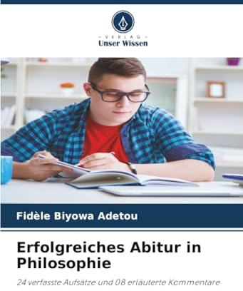 Erfolgreiches Abitur in Philosophie: 24 verfasste Aufsätze und 08 erläuterte Kommentare