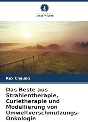 Das Beste aus Strahlentherapie, Curietherapie und Modellierung von Umweltverschmutzungs-Onkologie