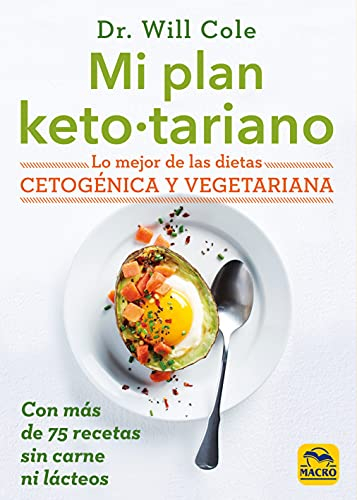 Mi Plan Ketotariano: Lo mejor de las dietas cetogénica y vegetariana con recetas sin carne ni lácteos: 11 (Cocinar Naturalmente)