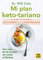 Mi Plan Ketotariano: Lo mejor de las dietas cetogénica y vegetariana con recetas sin carne ni lácteos: 11 (Cocinar Naturalmente)