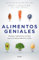 Alimentos geniales: Protege y optimiza tu cerebro para ser más productivo y feliz (Cocina saludable)