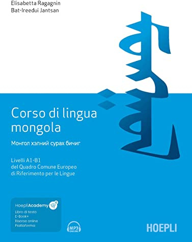 Corso di lingua mongola. Livelli A1-B1 del Quadro Comune Europeo di Riferimento per le Lingue. Con file audio MP3 (Corsi di lingua)