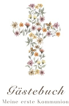 Gästebuch Kommunion - florales Design: Album zur Erstkommunion, Kommunion Geschenke, Eintragalbum zur Kommunion