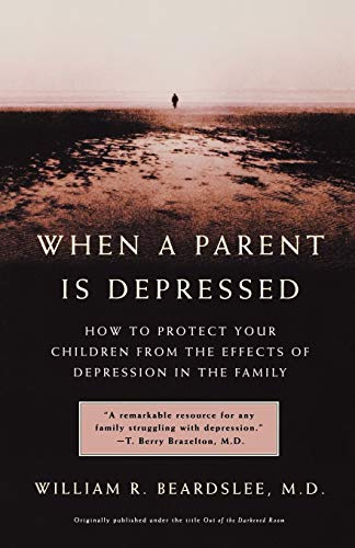 When a Parent is Depressed: How to Protect Your Children from the Effects of Depression in the Family
