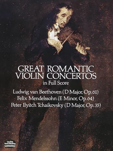Great Romantic Violin Concertos. Partitur: Beethoven, Mendelssohn, Tchaikovsky (Dover Orchestral Music Scores)