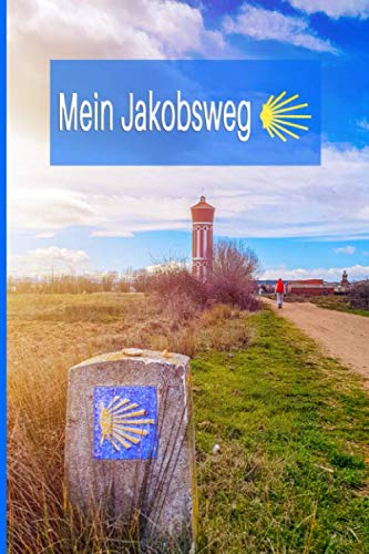 MEIN JAKOBSWEG: Ein leichtes Notizheft und Journal für Pilger auf dem Camino - zur Vorbereitung und als Tagebuch auf dem Pilgerweg | Notizbuch Motiv Leon Spanien