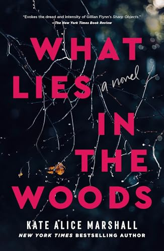 What Lies in the Woods: A Novel