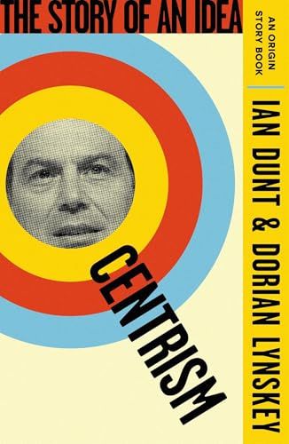 Centrism: The Story of an Idea (An Origin Story Book)