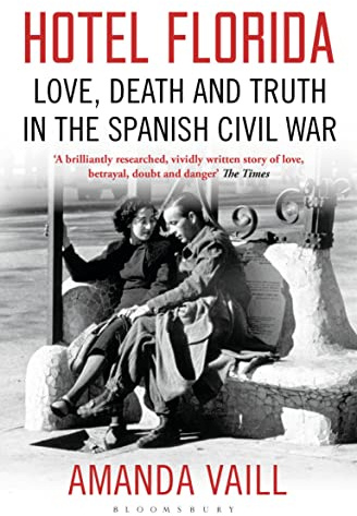 Hotel Florida: Truth, Love and Death in the Spanish Civil War