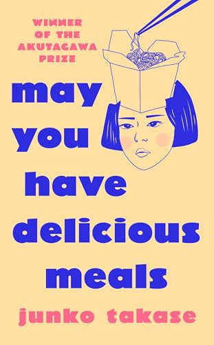 May You Have Delicious Meals: WINNER OF THE AKUTAGAWA PRIZE