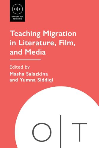Teaching Migration in Literature, Film, and Media (Options for Teaching)