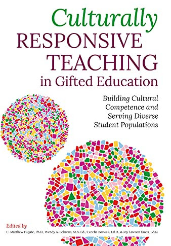 Culturally Responsive Teaching in Gifted Education: Building Cultural Competence and Serving Diverse Student Populations