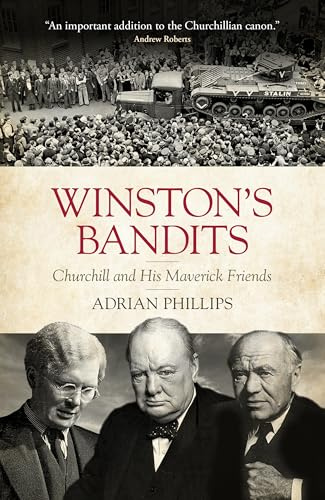 Winston’s Bandits: Churchill and His Maverick Friends