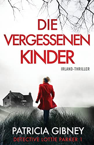 Die vergessenen Kinder: Irland-Thriller (Detective Lottie Parker, Band 1)