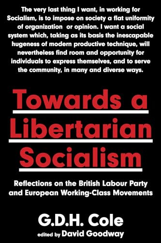 Towards A Libertarian Socialism: Reflections on the British Labour Party and European Working-Class Movements