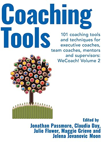 Coaching Tools: 101 coaching tools and techniques for executive coaches, team coaches, mentors and supervisors : WeCoach! Volume 2 (Wecoach!, 2, Band 2)