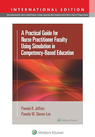 A Practical Guide for Nurse Practitioner Faculty Using Simulation in Competency-Based Education