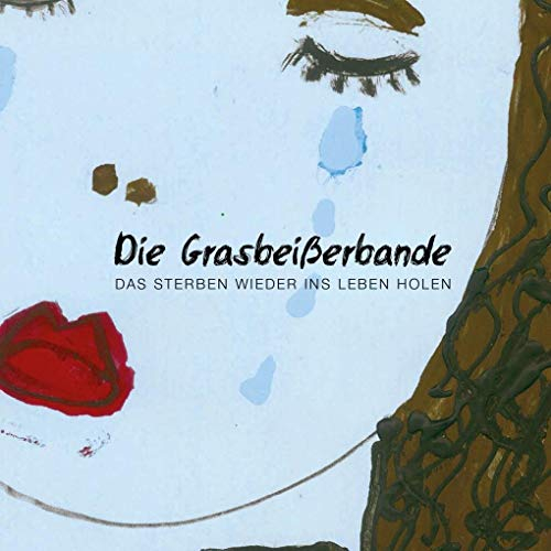 Die Grasbeißerbande: Das Sterben wieder ins Leben holen