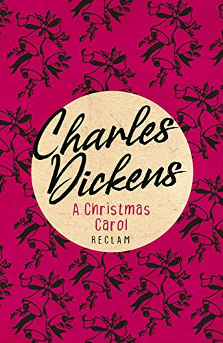 A Christmas Carol: [Fremdsprachentexte] – Englischer Text mit deutschen Worterklärungen. B2 (GER)– Dickens, Charles – englische Literatur; Originalversion (Reclams Universal-Bibliothek)