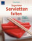 Superidee Servietten falten: Papier- und Stoffservietten dekorativ falten. Schritt für Schritt gezeigt