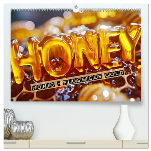 HONIG - flüssiges Gold (hochwertiger Premium Wandkalender 2026 DIN A2 quer), Kunstdruck in Hochglanz: Genieße den süßen Luxus (CALVENDO Gesundheit)