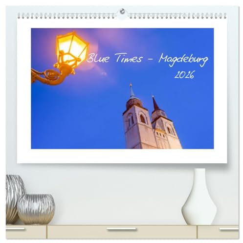 Blue Times - Magdeburg (hochwertiger Premium Wandkalender 2026 DIN A2 quer), Kunstdruck in Hochglanz: Magdeburg zur Blauen Stunde (Monatskalender, 14 Seiten) (CALVENDO Orte)