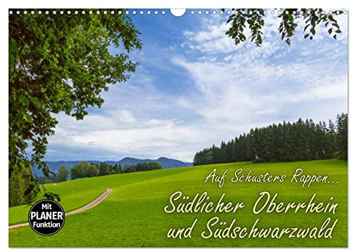 Auf Schusters Rappen... Südlicher Oberrhein und Südschwarzwald (Wandkalender 2026 DIN A3 quer), CALVENDO Monatskalender: Wanderparadiese bei Freiburg im Breisgau (CALVENDO Natur)