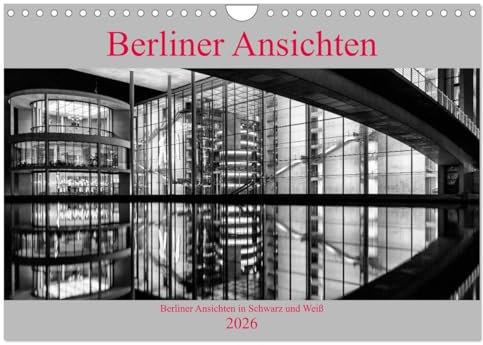 Berliner Ansichten in Schwarz und Weiß (Wandkalender 2026 DIN A4 quer), CALVENDO Monatskalender: Berlin hat viele Gesichter (CALVENDO Orte)