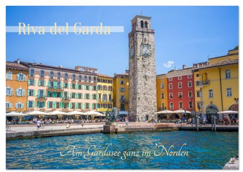 Riva del Garda - Am Gardasee ganz im Norden (Wandkalender 2026 DIN A2 quer), CALVENDO Monatskalender: Mediterraner Charme am nördlichsten Ende des Gardasees. (CALVENDO Orte)